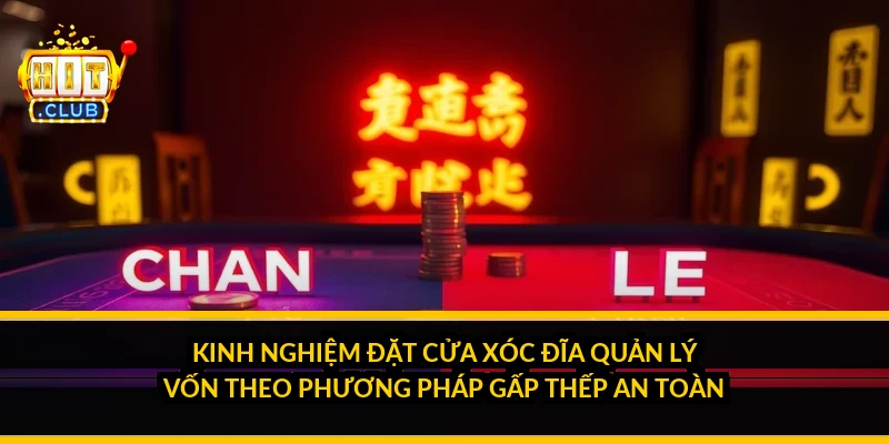 Kinh nghiệm đặt cửa xóc đĩa: quản lý vốn theo phương pháp gấp thếp an toàn