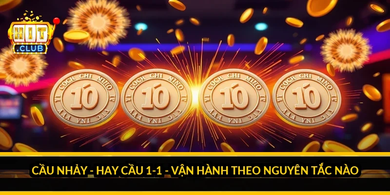 Cầu nhảy - hay cầu 1-1 - vận h&agrave;nh theo nguy&ecirc;n tắc n&agrave;o?