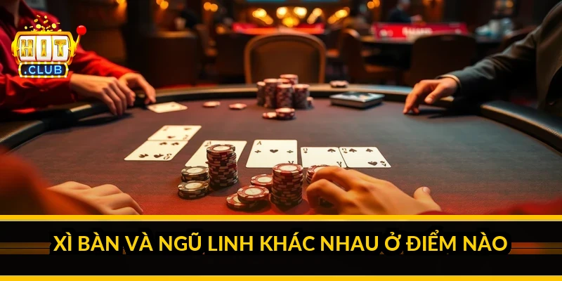X&igrave; b&agrave;n v&agrave; ngũ linh kh&aacute;c nhau ở điểm n&agrave;o?