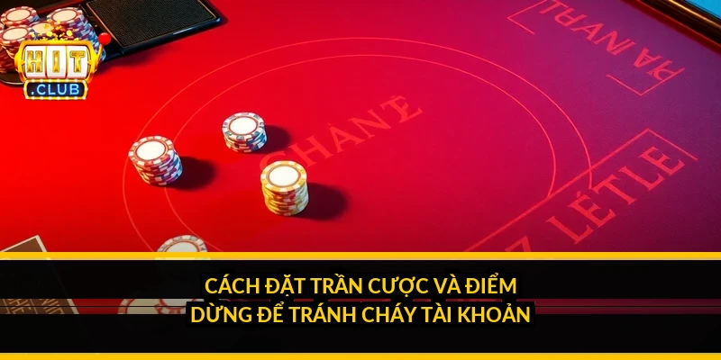 C&aacute;ch đặt trần cược v&agrave; điểm dừng để tr&aacute;nh ch&aacute;y t&agrave;i khoản