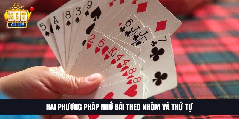 Hai phương ph&aacute;p nhớ b&agrave;i theo nh&oacute;m v&agrave; thứ tự