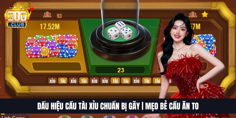 Dấu Hiệu Cầu Tài Xỉu Chuẩn Bị Gãy | Mẹo Bẻ Cầu Ăn To